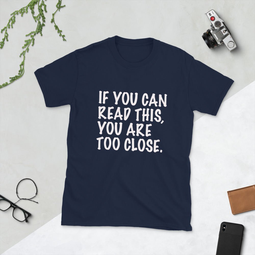 If you can read this you are too close Short - Sleeve Unisex T-Shirt - Turtle Creek Candle Shop