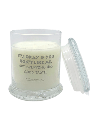 Sarcastic It's okay if you don't like me - Turtle Creek Candle Shop