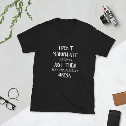 I don't manipulate people just their environment BCBA T-Shirt - Turtle Creek Candle Shop