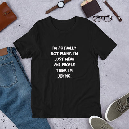 I'm actually Not Funny. I'm Just Mean and People Think I'm Joking T-Shirt - Turtle Creek Candle Shop