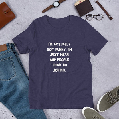 I'm actually Not Funny. I'm Just Mean and People Think I'm Joking T-Shirt - Turtle Creek Candle Shop