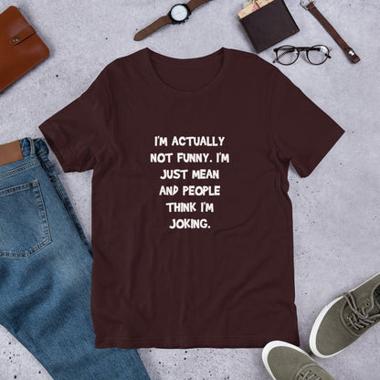 I'm actually Not Funny. I'm Just Mean and People Think I'm Joking T-Shirt - Turtle Creek Candle Shop