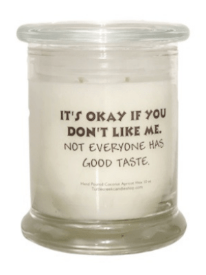 Sarcastic It's okay if you don't like me - Turtle Creek Candle Shop